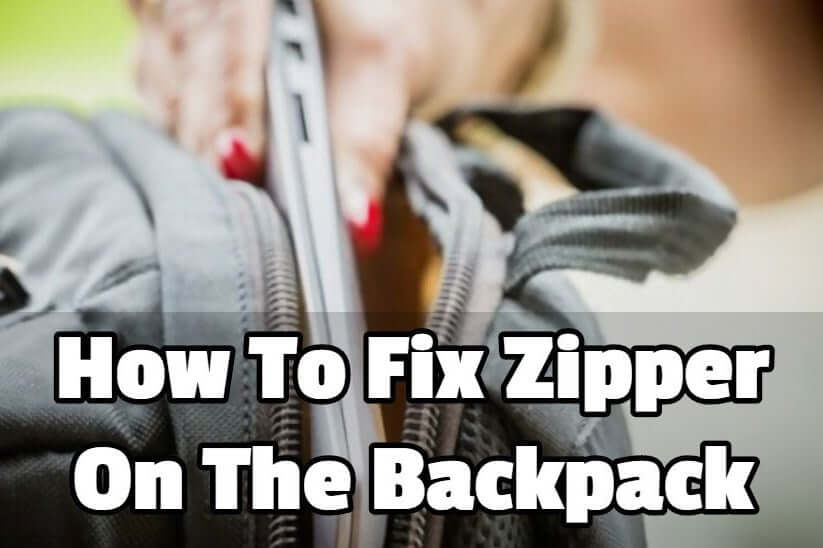 How To Fix A Zipper On A Backpack When It Comes Off? - Beadnova