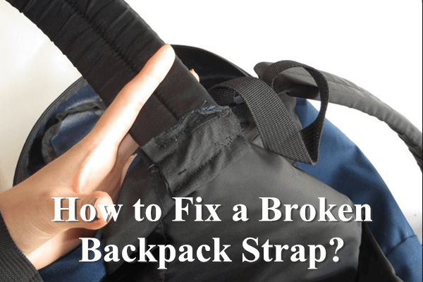 How to Fix a Broken Backpack Strap in Less Than 30 Minutes