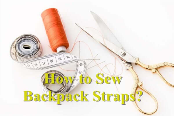 How to Sew Backpack Straps?