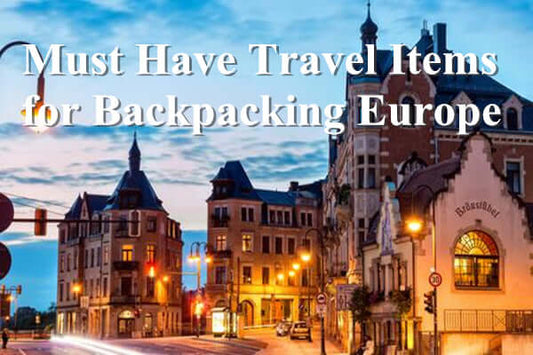 Must Have Travel Items for Backpacking Europe