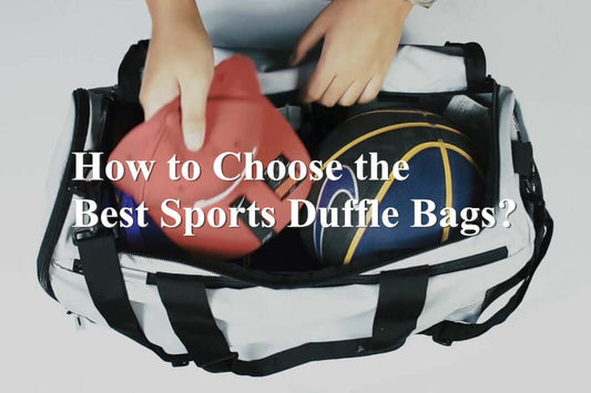 How to Choose the Best Sports Duffle Bags?