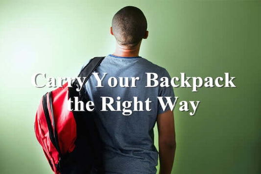 Carry Your Backpack the Right Way