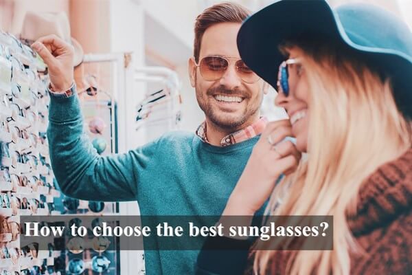 How to choose the best sunglasses?