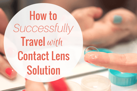 How to Travel With Contact Lenses?