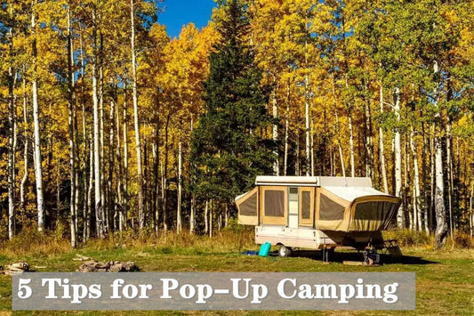 5 Tips for Pop-Up Camping